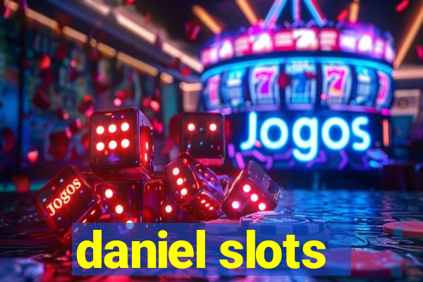 daniel slots