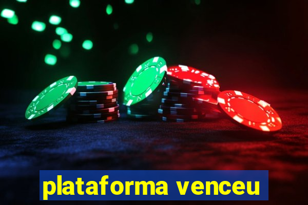 plataforma venceu