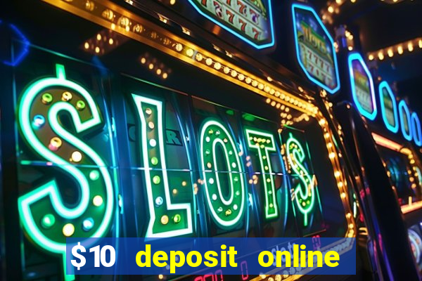 $10 deposit online casino usa