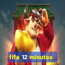 fifa 12 minutos