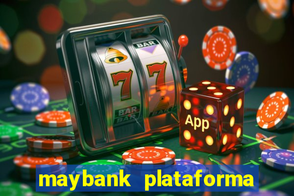 maybank plataforma de jogos