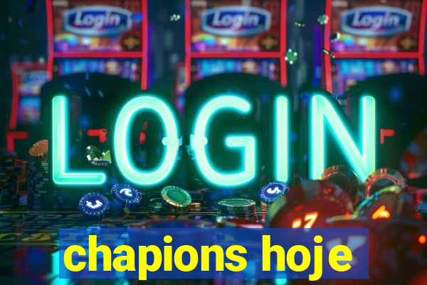 chapions hoje