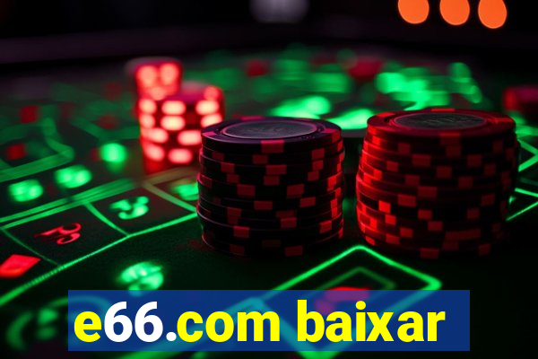 e66.com baixar