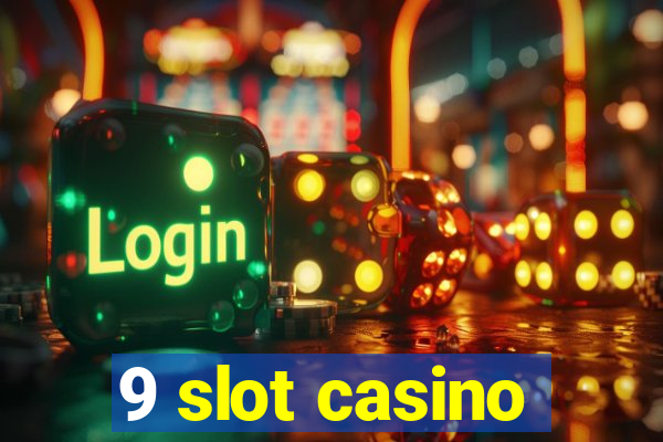 9 slot casino