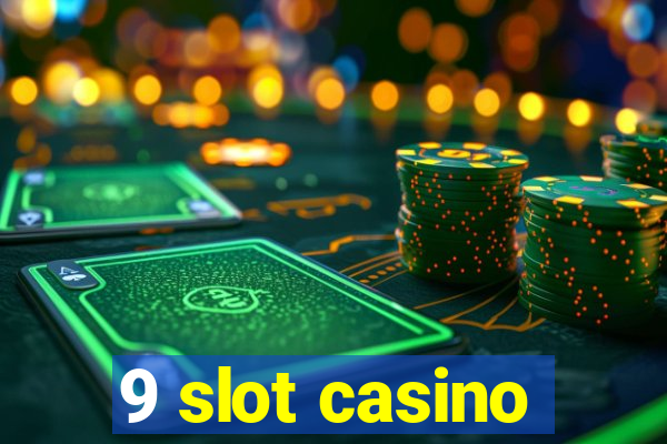 9 slot casino