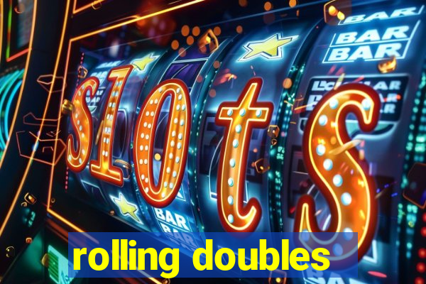 rolling doubles