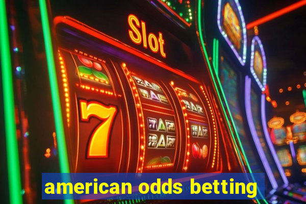 american odds betting