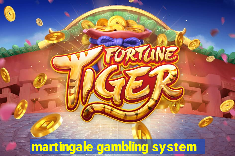 martingale gambling system