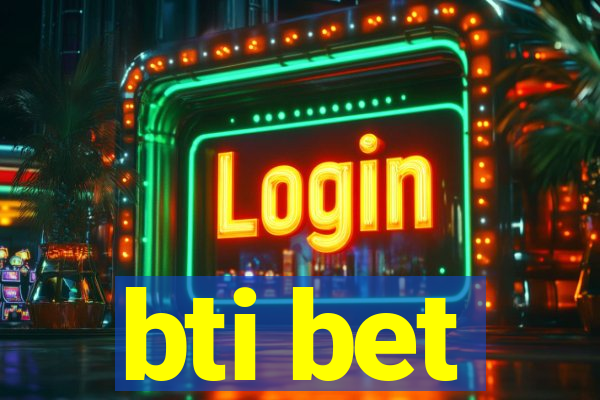 bti bet