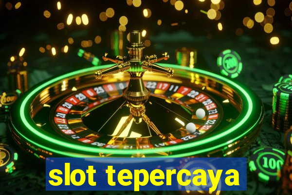 slot tepercaya