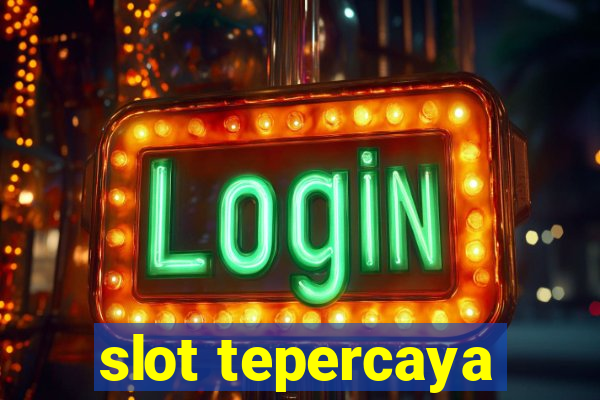 slot tepercaya