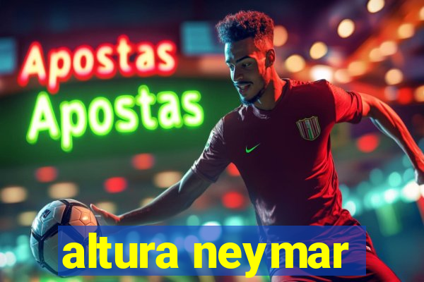 altura neymar