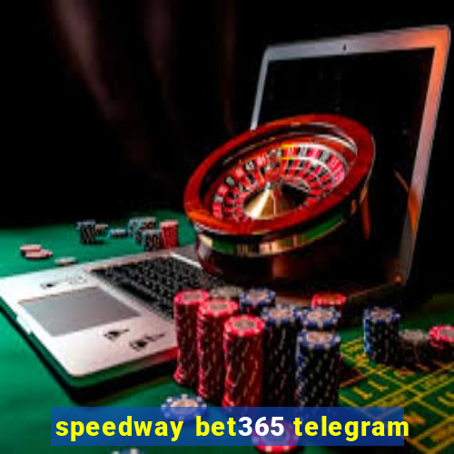 speedway bet365 telegram