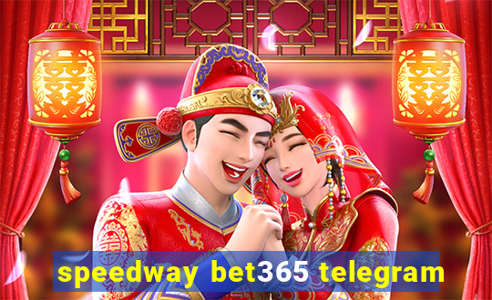 speedway bet365 telegram