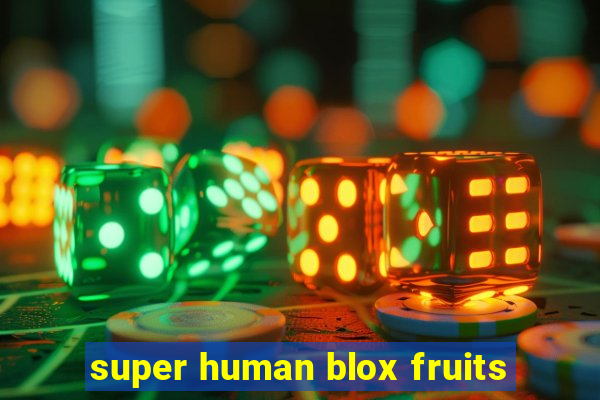 super human blox fruits