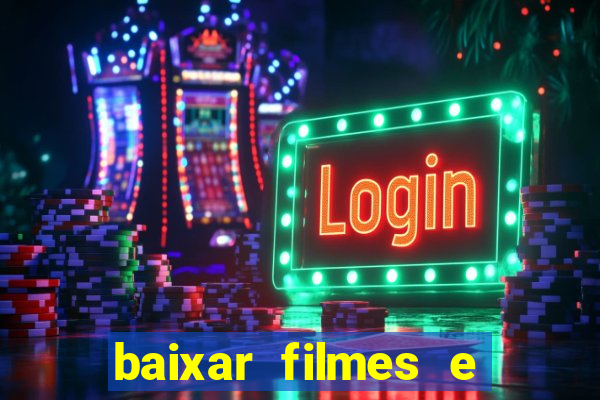 baixar filmes e s茅ries mp4