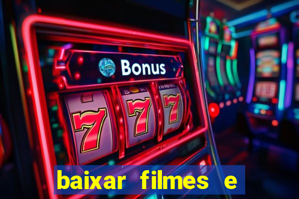 baixar filmes e s茅ries mp4