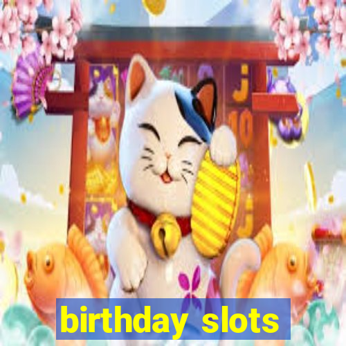 birthday slots