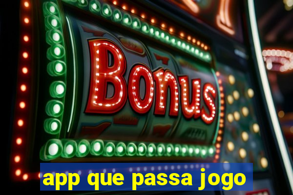 app que passa jogo