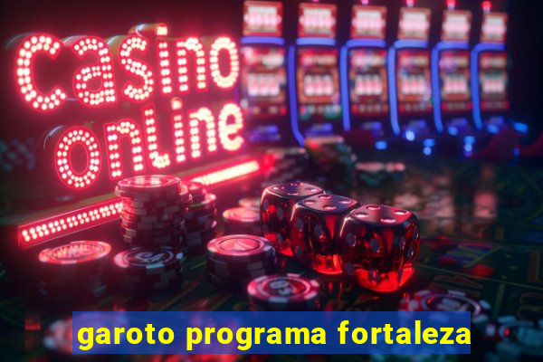 garoto programa fortaleza