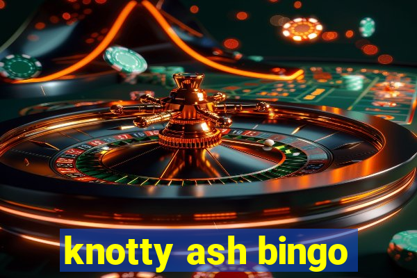 knotty ash bingo