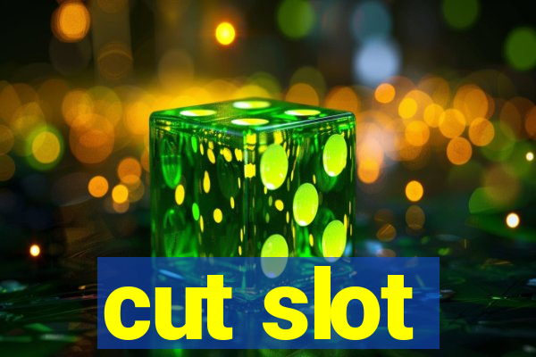 cut slot