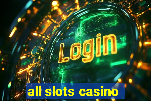 all slots casino