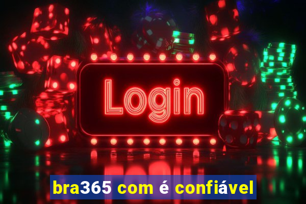 bra365 com é confiável