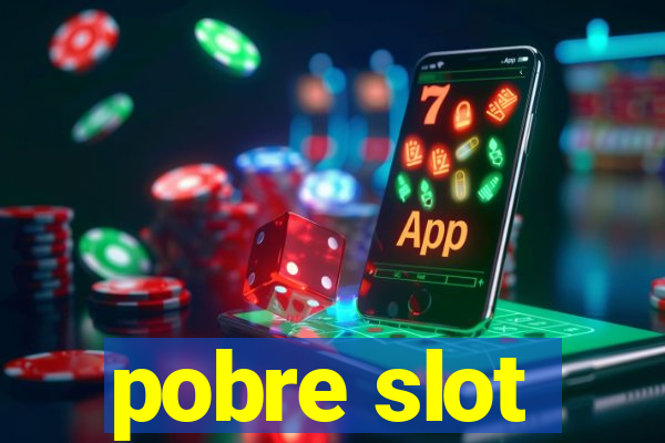 pobre slot