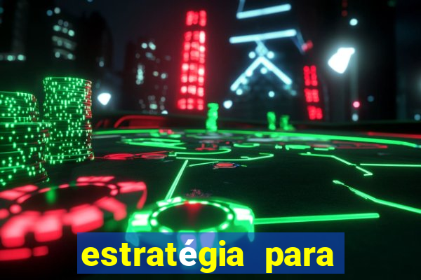 estratégia para jogar roleta