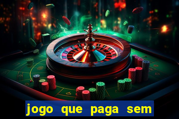 jogo que paga sem precisar fazer depósito