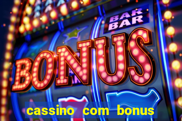 cassino com bonus de boas vindas