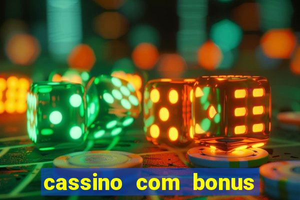 cassino com bonus de boas vindas