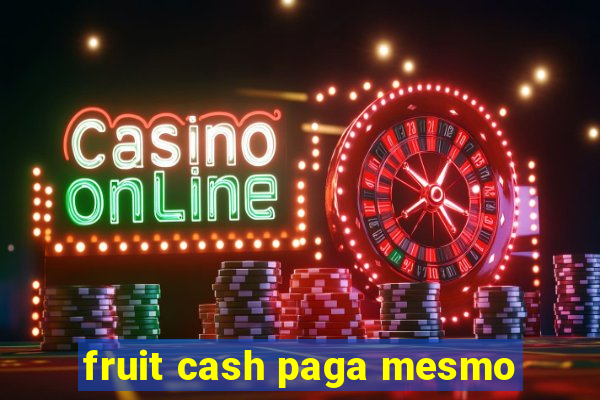 fruit cash paga mesmo