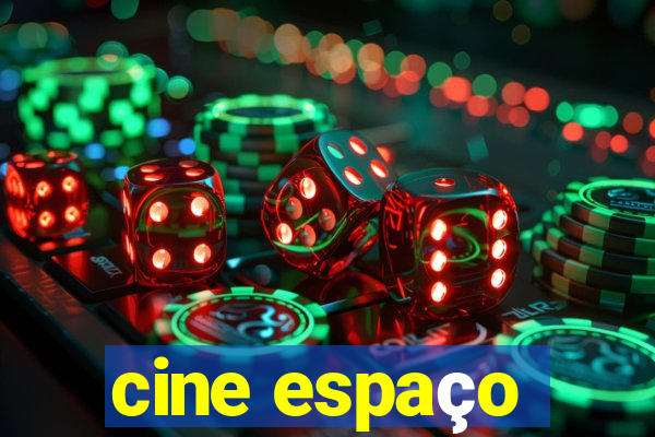 cine espaço