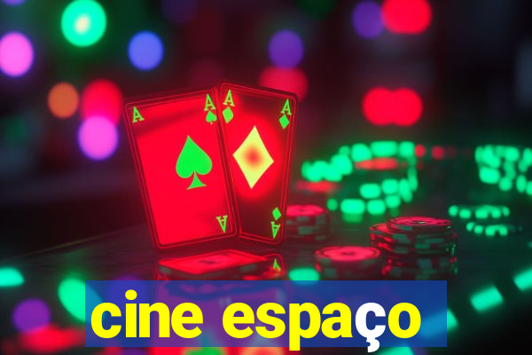 cine espaço