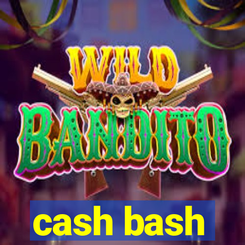 cash bash