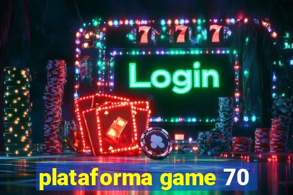 plataforma game 70