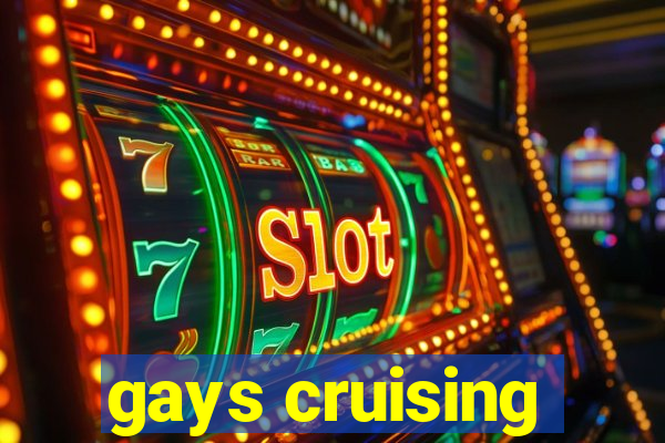 gays cruising