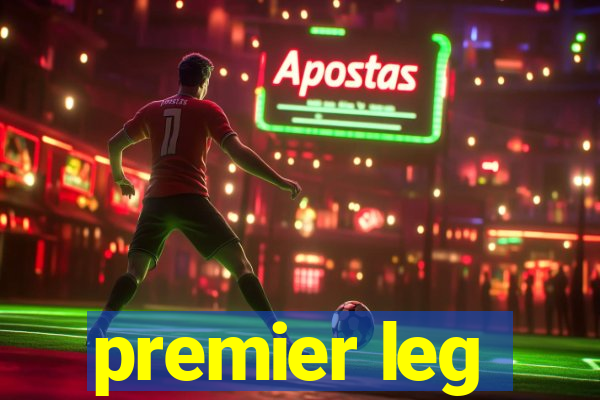 premier leg