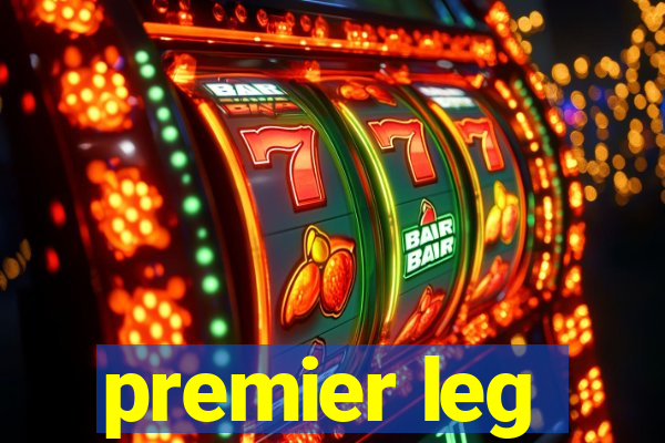 premier leg