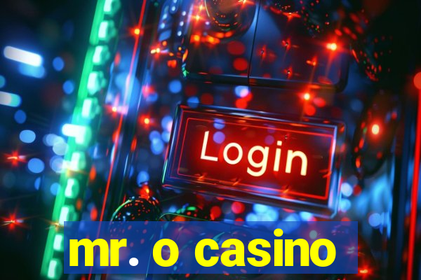 mr. o casino