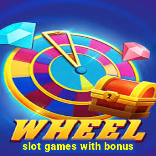 slot games with bonus