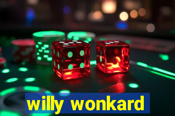 willy wonkard