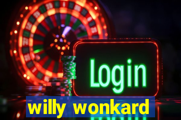 willy wonkard