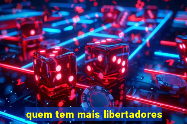 quem tem mais libertadores