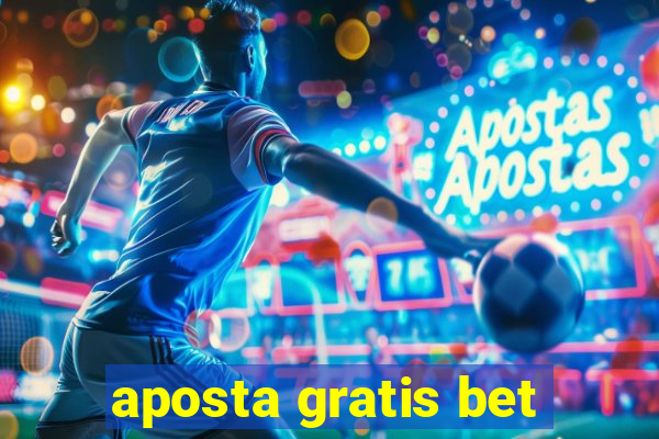 aposta gratis bet