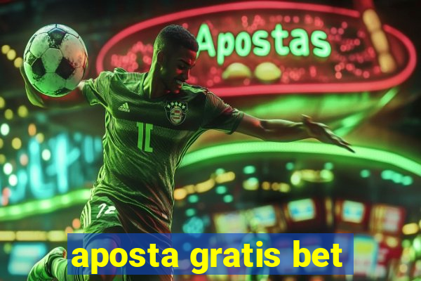 aposta gratis bet