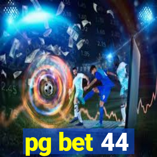 pg bet 44