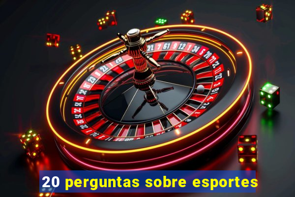 20 perguntas sobre esportes